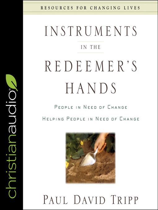 Title details for Instruments in the Redeemer's Hands by Paul David Tripp - Available